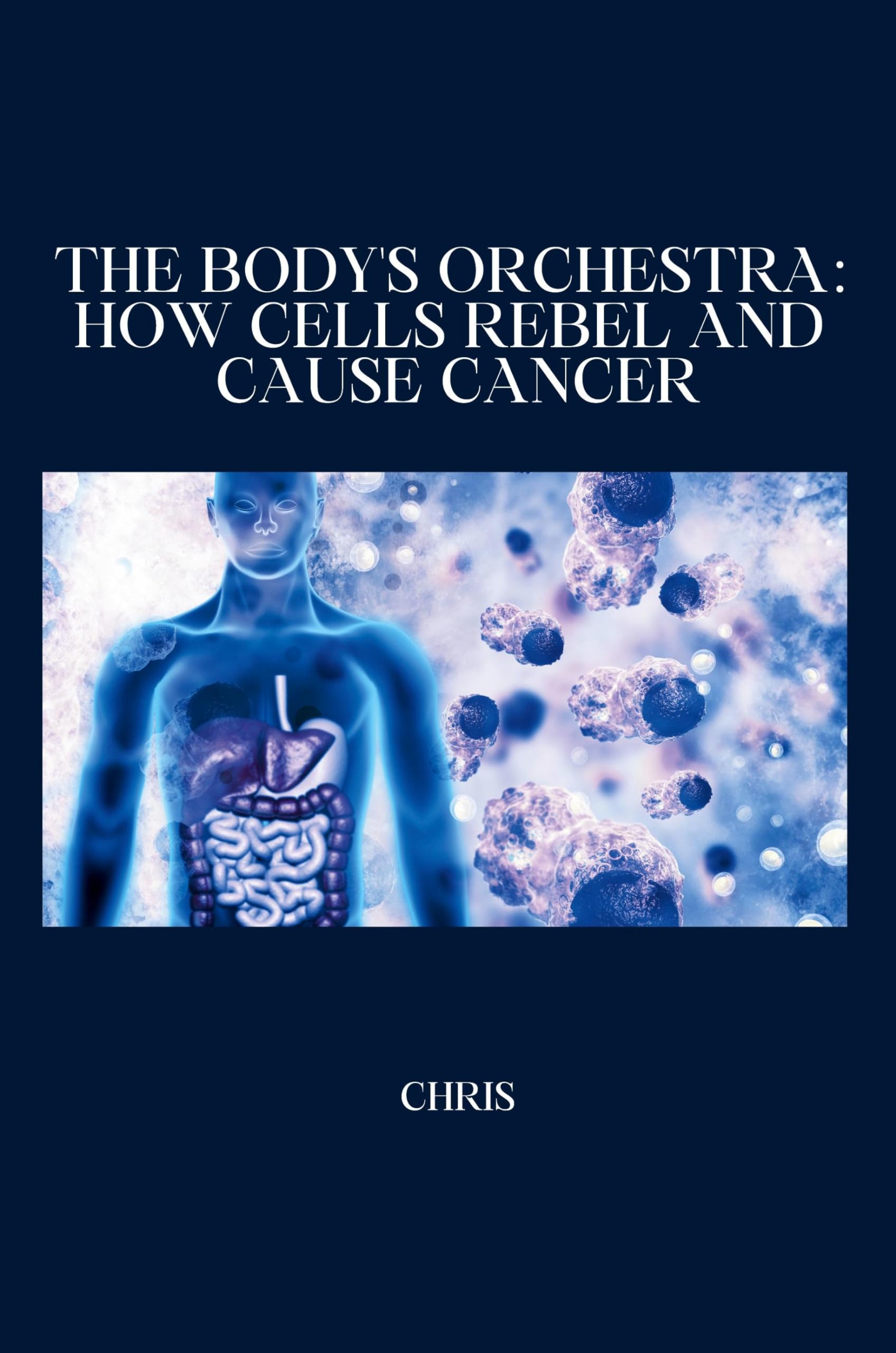 The Body's Orchestra: How Cells Rebel and Cause Cancer: DE