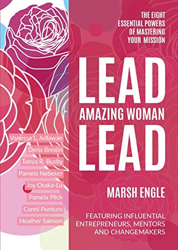 Lead. Amazing Woman. Lead: The Eight Essential Powers of Mastering Your Mission