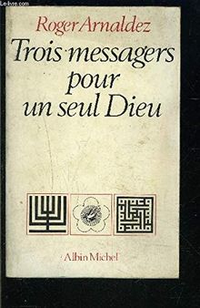 Trois messagers pour un seul Dieu