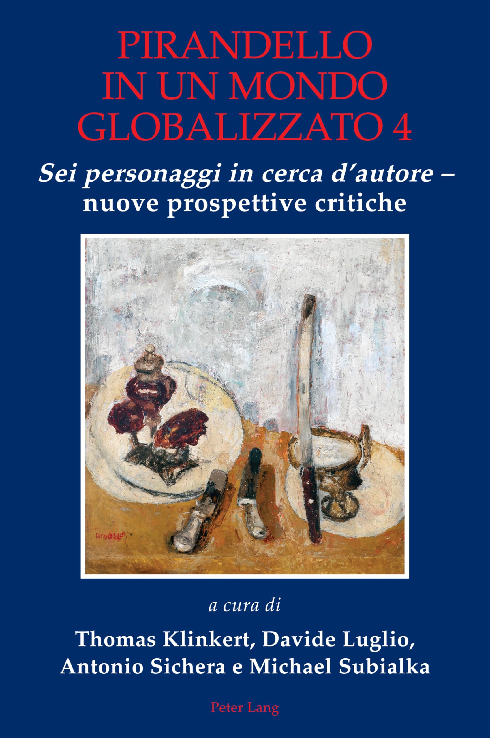 Pirandello in un mondo globalizzato 4: «Sei personaggi in cerca d’autore» – nuove prospettive critiche