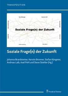 Soziale Frage(n) der Zukunft (Transposition – Ostschweizer Beiträge zu Lehre, Forschung und Entwicklung in der Sozialen Arbeit)