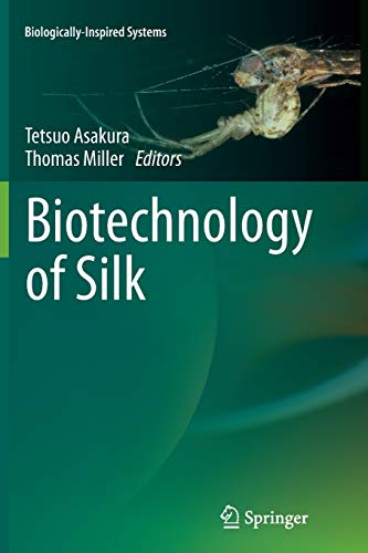 Biotechnology of Silk (Biologically-Inspired Systems, Band 5)