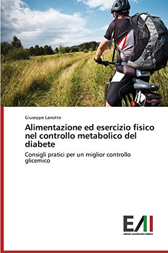 Alimentazione ed esercizio fisico nel controllo metabolico del diabete: Consigli pratici per un miglior controllo glicemico