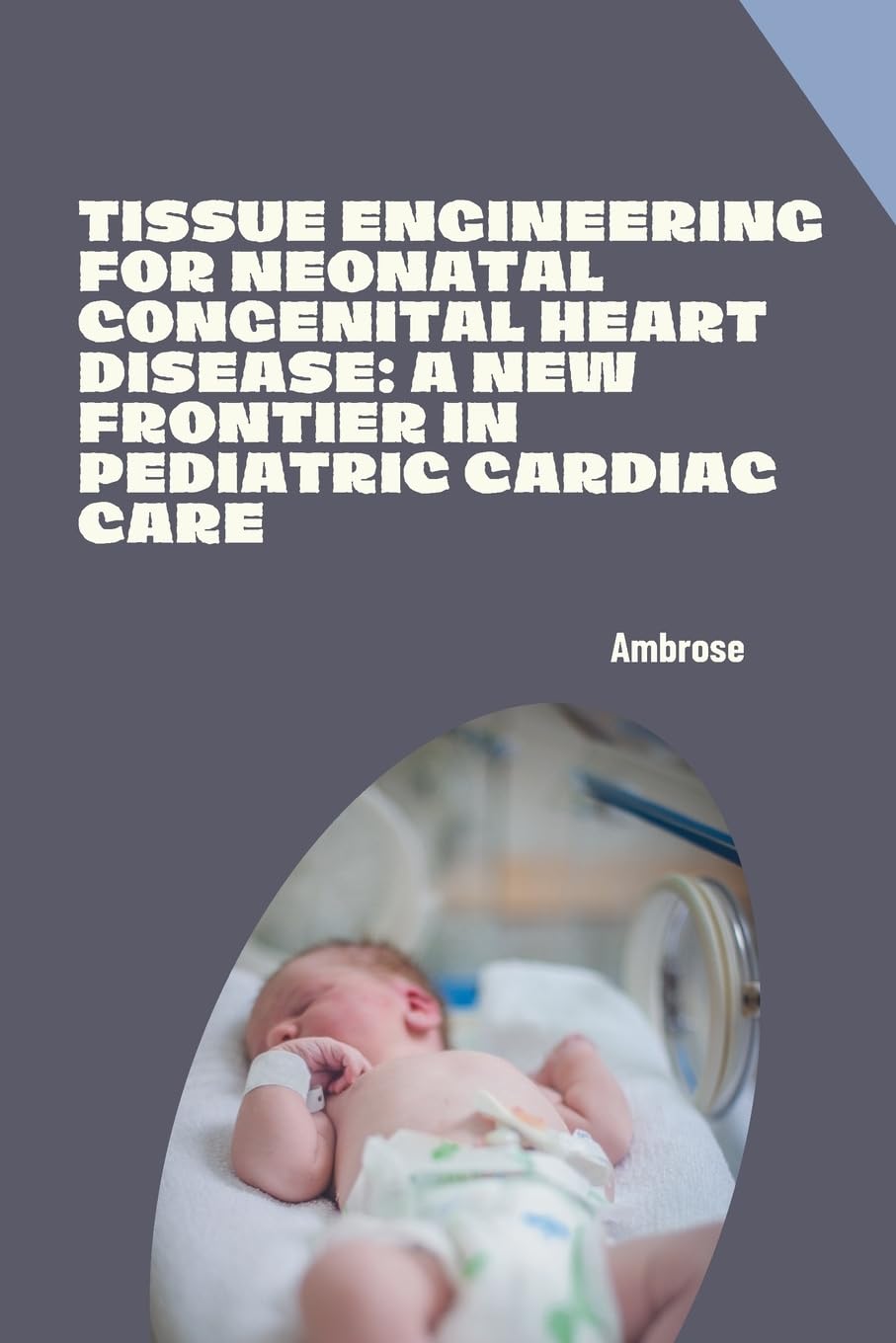 Tissue Engineering for Neonatal Congenital Heart Disease: A New Frontier in Pediatric Cardiac Care: DE