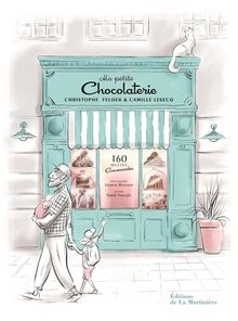 Ma petite chocolaterie : 160 recettes gourmandes