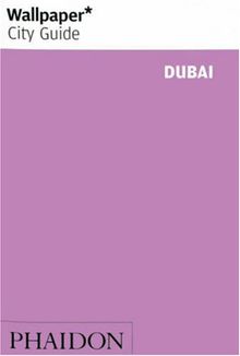 Wallpaper City Guide: Dubai (Wallpaper City Guides)
