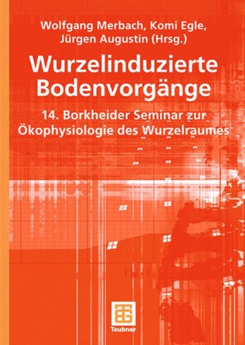 Wurzelinduzierte Bodenvorgänge: 14. Borkheider Seminar Zur Ökophysiologie Des Wurzelraumes (German Edition)