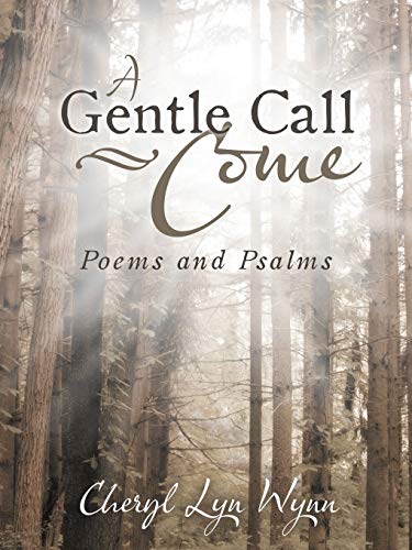 A Gentle Call-Come: Poems and Psalms