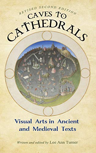 Caves to Cathedrals: Visual Arts in Ancient and Medieval Texts (Revised Second)
