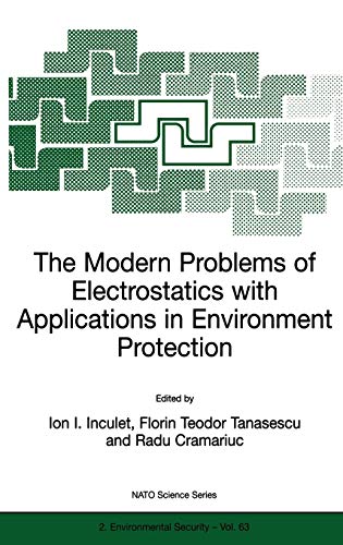 The Modern Problems of Electrostatics with Applications in Environment Protection (Nato Science Partnership Subseries: 2, 63, Band 63)