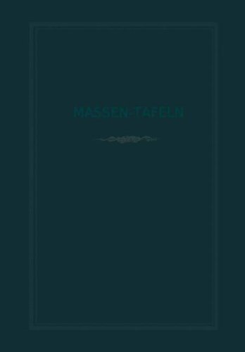Massen-Tafeln: Zur Bestimmung des Gehaltes Stehender Bäume an Kubikmetern Fester Holzmasse