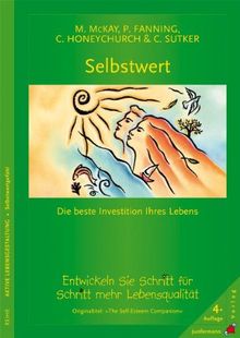 Selbstwert. Die beste Investition Ihres Lebens: Ein Trainingsbuch. So entwickeln Sie Selbstwertgefühl - Schritt für Schritt zu mehr Lebensqualität