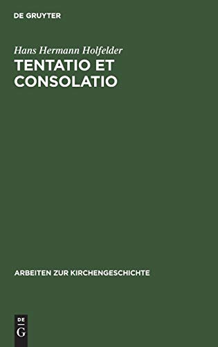 Tentatio et consolatio: Studien zu Bugenhagens “Interpretatio in Librum Psalmorum” (Arbeiten zur Kirchengeschichte, 45, Band 45)