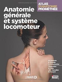 Atlas d'anatomie Prométhée. Anatomie générale et système locomoteur