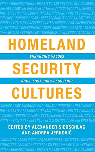 Homeland Security Cultures: Enhancing Values While Fostering Resilience