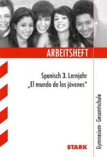 Arbeitshefte / Arbeitsheft Spanisch 3. Lernjahr: "El mundo de los jóvenes". Gymnasium - Gesamtschule: El mundo de los jovenes
