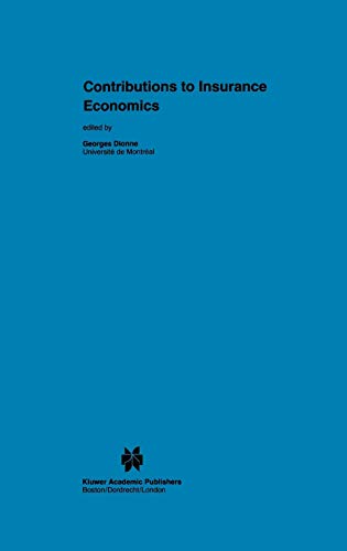 Contributions to Insurance Economics (Huebner International Series on Risk, Insurance and Economic Security, 13, Band 13)
