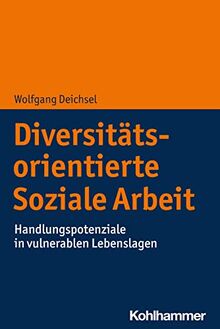 Diversitätsorientierte Soziale Arbeit: Handlungspotenziale in vulnerablen Lebenslagen