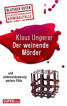 Der weinende Mörder: und siebenundzwanzig weitere Fälle (Blutiger Osten)