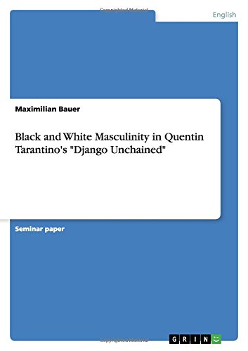 Black and White Masculinity in Quentin Tarantino's Django Unchained