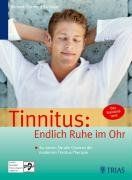 Tinnitus: Endlich Ruhe im Ohr. So nutzen Sie alle Chancen der modernen Tinnitus-Therapie