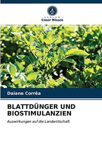 BLATTDÜNGER UND BIOSTIMULANZIEN: Auswirkungen auf die Landwirtschaft