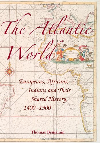 The Atlantic World: Europeans, Africans, Indians and Their Shared History, 1400-1900