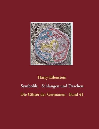 Die Symbolik der Schlangen und Drachen: Die Götter der Germanen - Band 41