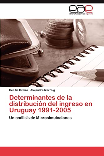 Determinantes de la distribución del ingreso en Uruguay 1991-2005: Un análisis de Microsimulaciones