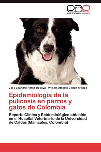 Epidemiología de la pulicosis en perros y gatos de Colombia: Reporte Clínico y Epidemiológico obtenido en el Hospital Veterinario de la Universidad de Caldas (Manizales)