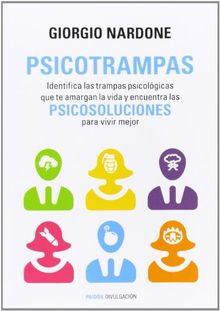 Psicotrampas : identifica las trampas psicológicas que te amargan la vida y encuentra las psicosoluciones para vivir mejor (Divulgación-Autoayuda)