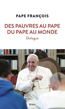 Des pauvres au pape, du pape au monde : dialogue