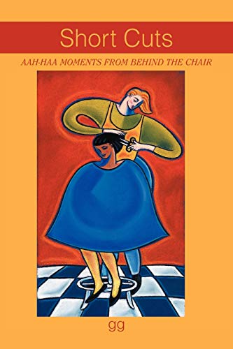 Short Cuts: Aah-Haa Moments From Behind The Chair