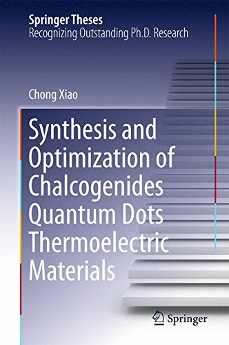 Synthesis and Optimization of Chalcogenides Quantum Dots Thermoelectric Materials (Springer Theses)