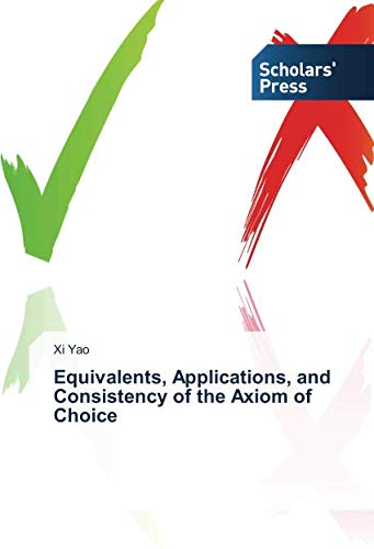 Equivalents, Applications, and Consistency of the Axiom of Choice