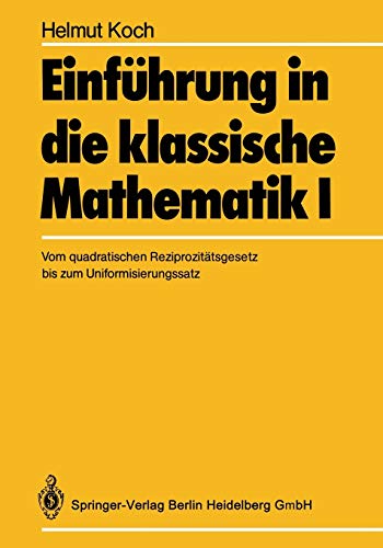 Einführung in die klassische Mathematik I: Vom Quadratischen Reziprozitätsgesetz Bis Zum Uniformisierungssatz (German Edition)