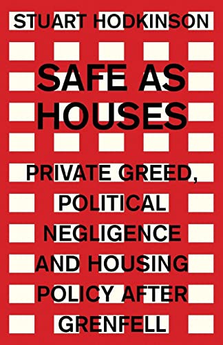 Safe as houses: Private greed, political negligence and housing policy after Grenfell (Manchester Capitalism)