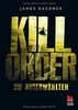 Die Auserwählten - Kill Order: Das Prequel zur Maze Runner-Trilogie (Die Auserwählten - Maze Runner, Band 4)