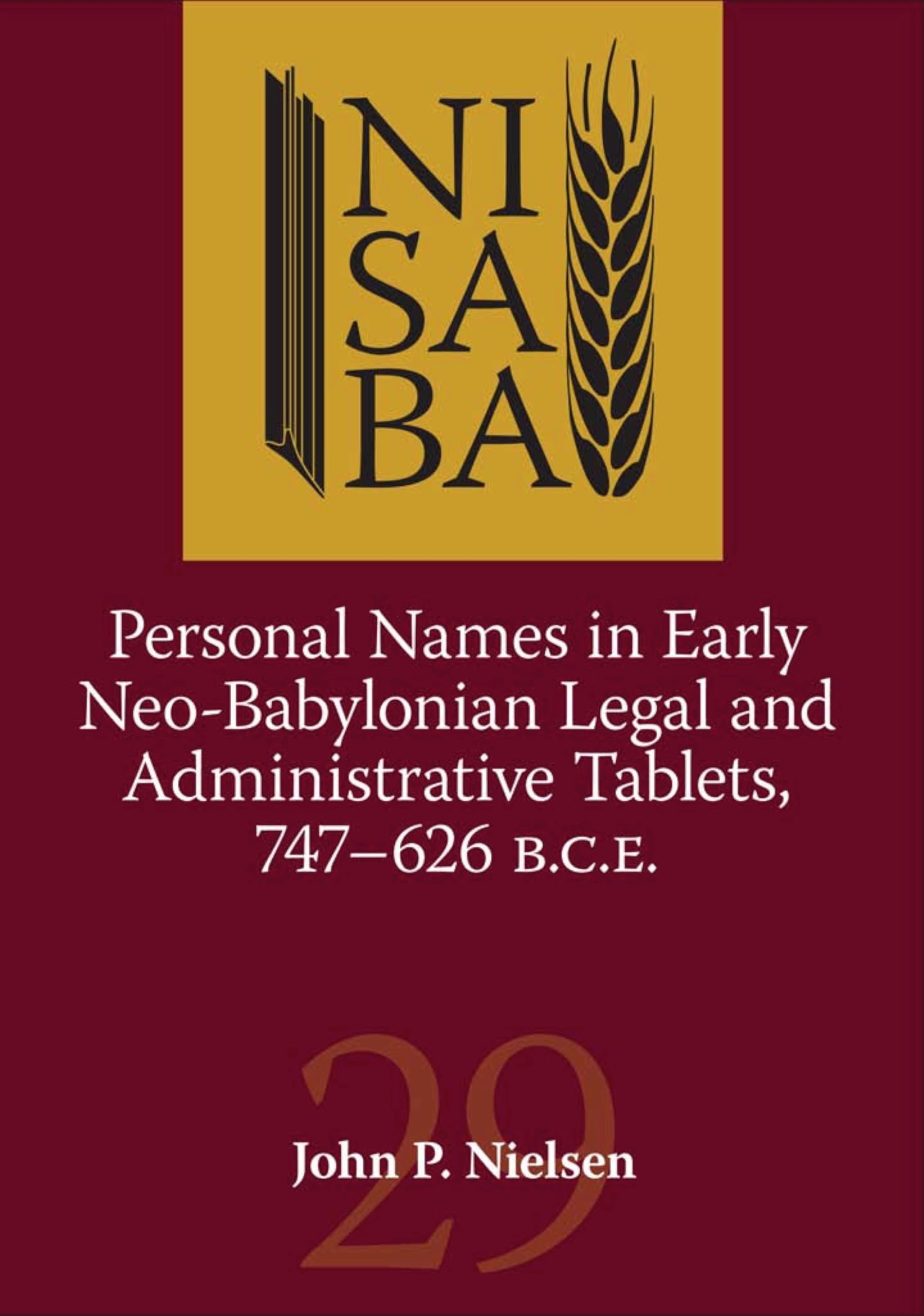Personal Names in Early Neo-Babylonian Legal and Administrative Tablets, 747-626 B.C.E. (Nisaba, 29, Band 29)