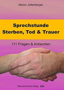 Sprechstunde Sterben, Tod & Trauer: 111 Fragen & Antworten