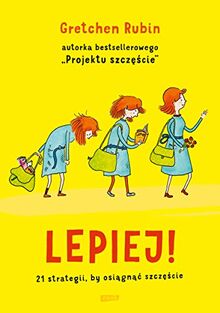 Lepiej: 21 strategii, by osiagnac szczescie