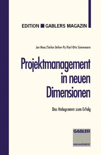 Projektmanagement in neuen Dimensionen: Das Helogramm zum Erfolg (Edition Gabler's Magazin)
