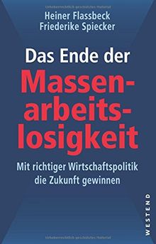 Das Ende der Massenarbeitslosigkeit: Mit richtiger Wirtschaftspolitik die Zukunft gewinnen