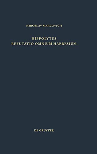 Refutatio omnium haeresium (Patristische Texte und Studien, 25)