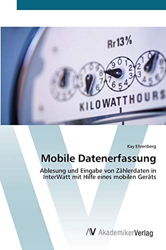 Mobile Datenerfassung: Ablesung und Eingabe von Zählerdaten in InterWatt mit Hilfe eines mobilen Geräts
