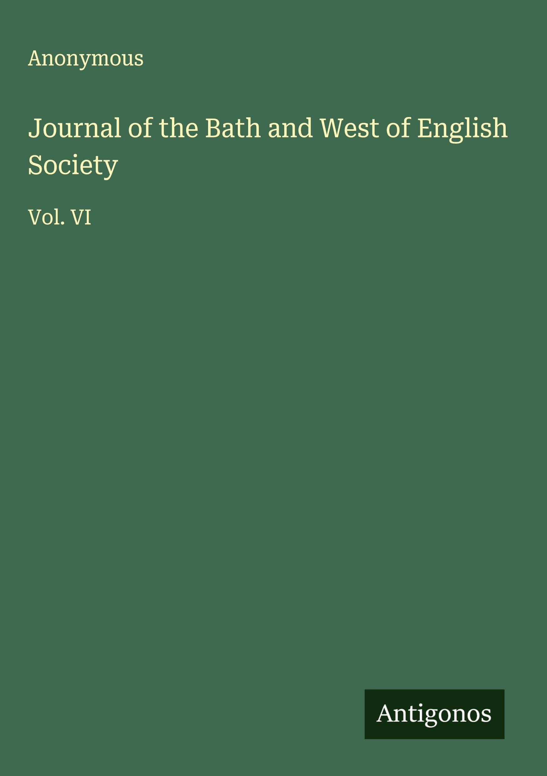 Journal of the Bath and West of English Society: Vol. VI
