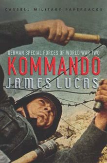 Kommando: German Special Forces of World War Two (Cassell Military Classics)