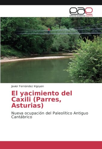 El yacimiento del Caxili (Parres, Asturias): Nueva ocupación del Paleolítico Antiguo Cantábrico