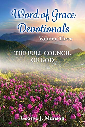 Word of Grace Devotionals: Volume Three: The Full Council of God