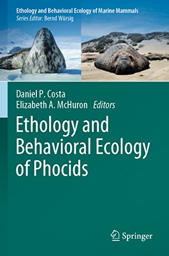 Ethology and Behavioral Ecology of Phocids (Ethology and Behavioral Ecology of Marine Mammals)